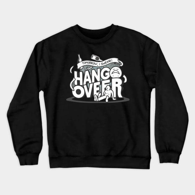 behind every hangover is a promise to quit Crewneck Sweatshirt by The Laughing Professor